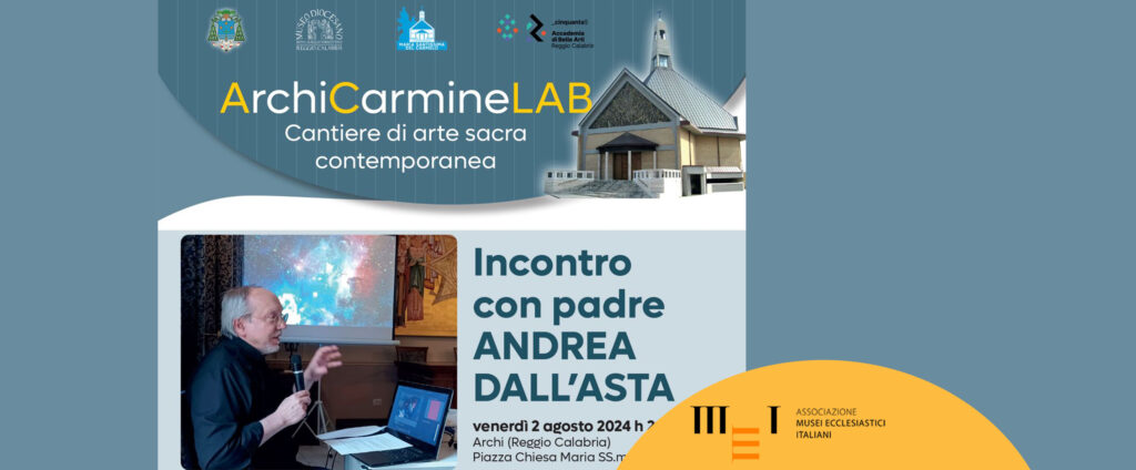 ArchiCarmineLAB Cantiere di arte sacra contemporanea: venerdì 2 agosto 2024 incontro con padre Andrea Dall’Asta