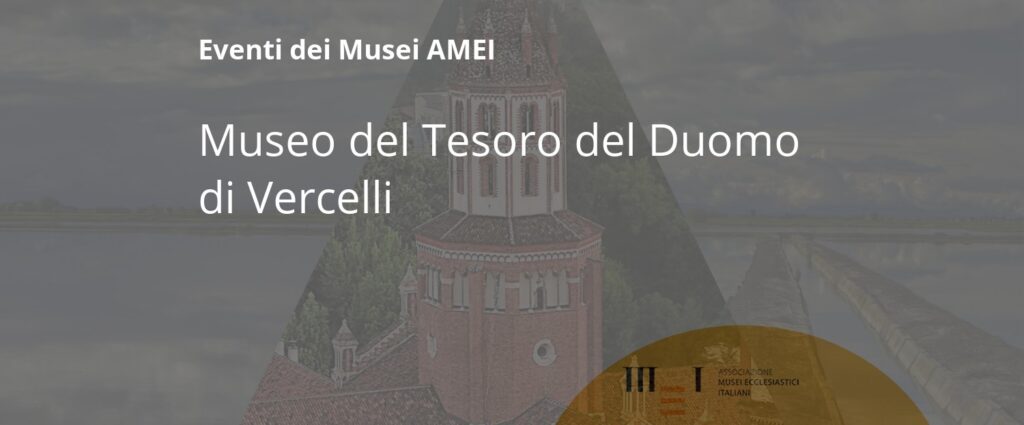 Museo del Tesoro del Duomo di Vercelli - Emozioni dal Piemonte